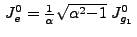 $  J^0_e = \frac{1}{\alpha} \sqrt{\alpha^{2}{-1}}\;
J^0_{g_1} $