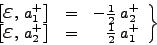 \begin{displaymath}
\left.
\begin{array}{ccr}
\left[\mbox{{\Large$\varepsi...
...a^+_2 \right] & = & \frac{1}{2}\;a^+_1
\end{array}
\right\}
\end{displaymath}