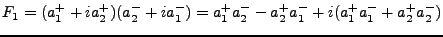 $\displaystyle F_1 = (a^+_1 + ia^+_2)(a^-_2 + ia^-_1) = a^+_1 a^-_2 - a^+_2 a^-_1 + i(a^+_1 a^-_1 + a^+_2 a^-_2)$