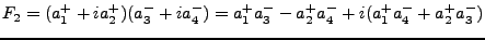 $\displaystyle F_2 = (a^+_1 + ia^+_2)(a^-_3 + ia^-_4) = a^+_1 a^-_3 - a^+_2 a^-_4 + i(a^+_1 a^-_4 + a^+_2 a^-_3)$