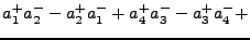 $\textstyle a^+_1 a^-_2 - a^+_2 a^-_1 + a^+_4 a^-_3 - a^+_3 a^-_4 +$