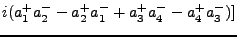 $\textstyle i(a^+_1 a^-_2 - a^+_2 a^-_1 + a^+_3 a^-_4 - a^+_4 a^-_3)]$