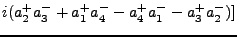 $\textstyle i(a^+_2 a^-_3 + a^+_1 a^-_4 - a^+_4 a^-_1 - a^+_3 a^-_2)]$