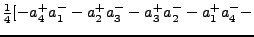 $\textstyle \frac{1}{4}[-a^+_4 a^-_1
- a^+_2 a^-_3 - a^+_3 a^-_2 - a^+_1 a^-_4 -$