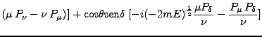 $\displaystyle (\mu P_\nu - \nu P_\mu)] + \mbox{cos}\theta \mbox{sen}\delta \; [-i (-2mE)^\frac{1}{2} \frac{\mu P_\delta}{\nu} - \frac{P_\mu P_\delta}{\nu}]$