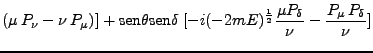 $\displaystyle (\mu P_\nu - \nu P_\mu)] + \mbox{sen}\theta \mbox{sen}\delta \; [-i (-2mE)^\frac{1}{2} \frac{\mu P_\delta}{\nu} - \frac{P_\mu P_\delta}{\nu}]$