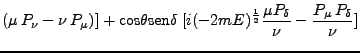 $\displaystyle (\mu P_\nu - \nu P_\mu)] + \mbox{cos}\theta \mbox{sen}\delta \; [i (-2mE)^\frac{1}{2} \frac{\mu P_\delta}{\nu} - \frac{P_\mu P_\delta}{\nu}]$