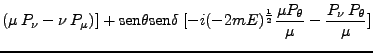 $\displaystyle (\mu P_\nu - \nu P_\mu)] + \mbox{sen}\theta \mbox{sen}\delta \; [-i (-2mE)^\frac{1}{2} \frac{\mu P_\theta}{\mu} - \frac{P_\nu P_\theta}{\mu}]$