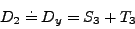 \begin{displaymath}
D_2\; \dot{=}\; D_y = S_3 + T_3
\end{displaymath}