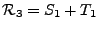 $\displaystyle \mathcal{R}_3 = S_1 + T_1$