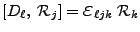 $\displaystyle [D_\ell,\;\mathcal{R}_j] = \mbox{{\Large$\varepsilon$}}_{\ell j
k}\; \mathcal{R}_k$