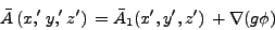 \begin{displaymath}
\bar A  (x,' y,' z')  = \bar A_1 (x', y', z')  + \nabla ( g
\phi)
\end{displaymath}