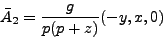 \begin{displaymath}
\bar A_2 = \frac {g} {p(p + z)} (-y, x,0)
\end{displaymath}