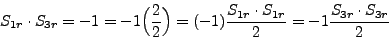 \begin{displaymath}
S_{1r} \cdot S_{3r} = -1 = -1 \Big( \frac {2}{2}\Big) = (-1...
...c
{S_{1r} \cdot S_{1r}} 2 = -1 \frac {S_{3r} \cdot S_{3r}} 2
\end{displaymath}