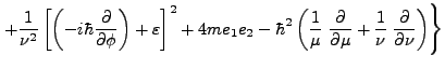 $\displaystyle \left. + \frac 1 {\nu^2} \left [ \left(-i \hbar \frac \partial { ...
...rtial \mu} + \frac 1 { \nu} \; \frac \partial {\partial \nu }
\right) \right \}$