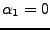 $ \alpha_1=0 $