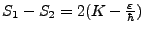 $S_1 - S_2 = 2 (K - \frac \varepsilon{\hbar})$