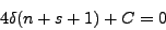 \begin{displaymath}
4\delta (n + s + 1) + C = 0
\end{displaymath}