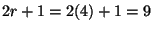 $ 2r+1=2(4)+1=9$