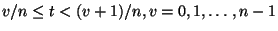 $ v/n \leq t < (v+1)/n, v=0,1,\ldots,n-1$