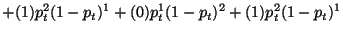 $\displaystyle + (1)p_{t}^{2}(1-p_{t})^{1} + (0)p_{t}^{1}(1-p_{t})^{2} + (1)p_{t}^{2}(1-p_{t})^{1}$