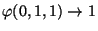 $ \varphi(0,1,1) \rightarrow 1$