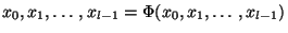 $\displaystyle x_{0},x_{1},\ldots,x_{l-1} = \Phi(x_{0},x_{1},\ldots,x_{l-1})$