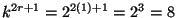 $ k^{2r+1}=2^{2(1)+1}=2^{3}=8$