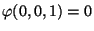 $ \varphi(0,0,1) = 0$