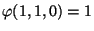 $ \varphi(1,1,0) = 1$