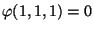 $ \varphi(1,1,1) = 0$