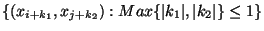 $ \{ (x_{i + k_{1}}, x_{j + k_{2}}) : Max \{ \vert k_{1}\vert , \vert k_{2}\vert \} \leq 1 \}$