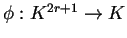 $\phi:K^{2r+1} \rightarrow K$