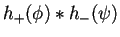 $h_+(\phi)*h_-(\psi)$