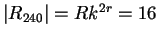 $\vert R_{240}\vert=Rk^{2r}=16$