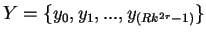 $\displaystyle Y=\{ y_0, y_1,...,y_{(Rk^{2r}-1)}\}$