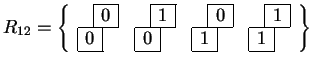 $
R_{12}=\left\{
\begin{array}{cccc}
\begin{array}{cccccc}
\cline{3-6}
\multicol...
...c\vert}{1}&\multicolumn{2}{c}{} \\
\cline{1-4}
\end{array}\end{array}\right\}
$