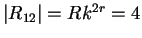 $\vert R_{12}\vert=Rk^{2r}=4$