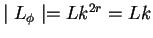 $\mid L_\phi \mid = Lk^{2r}= Lk$