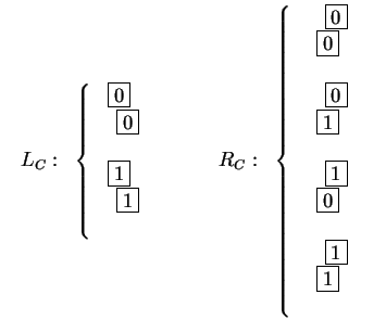 $
\begin{array}{ccc}
\begin{array}{cc}
L_C:&
\left\{
\begin{array}{c}
\begin{arr...
...{\framebox{1}} \\
\end{array} \\ \\
\end{array}\right.
\end{array}\end{array}$