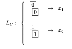 $
\begin{array}{c}
\begin{array}{cc}
L_C:&
\left\{
\begin{array}{ccc}
\begin{arr...
...\
\end{array}&\rightarrow&x_0 \\ \\
\end{array}\right.
\end{array}\end{array}$