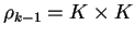 $\rho_{k-1}=K \times K$