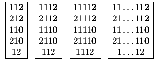 $
\begin{array}{cccc}
\begin{array}{\vert c\vert}
\hline
11\mbox{{\bf 2}}
\\
2...
...1 \ldots 11\mbox{{\bf0}}
\\
1 \ldots 12 \\
\hline
\end{array}\\
\end{array}$