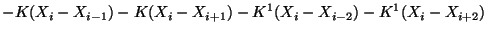 $\displaystyle -K(X_{i}-X_{i-1})-K(X_{i}-X_{i+1})-K^{1}(X_{i}-X_{i-2})-K^{1}(X_{i}-X_{i+2})$