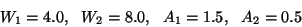 \begin{displaymath}W_{1}=4.0, \ \ W_{2}=8.0, \ \ A_{1}=1.5, \ \ A_{2}=0.5\end{displaymath}