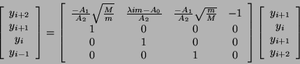 \begin{displaymath}
\left [ \begin{array}{c}
y_{i + 2} \\
y_{i + 1} \\
y_...
...y_{i} \\
y_{i + 1} \\
y_{i + 2} \\
\end{array} \right ]
\end{displaymath}