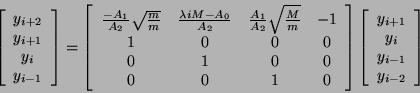 \begin{displaymath}
\left [ \begin{array}{c}
y_{i + 2} \\
y_{i + 1} \\
y_...
...y_{i} \\
y_{i - 1} \\
y_{i - 2} \\
\end{array} \right ]
\end{displaymath}