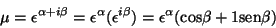 \begin{displaymath}
\mu = \epsilon^{\alpha + i \beta} = \epsilon^{\alpha} (\eps...
...a}) = \epsilon^{\alpha} (\mbox{cos}\beta + 1 \mbox{sen}\beta)
\end{displaymath}