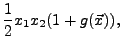 $\displaystyle \frac{1}{2}x_{1}x_{2}(1+g(\vec{x})),$