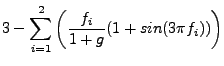 $\displaystyle 3- \sum\limits_{i=1}^{2}\left( \frac{f_i}{1+g} (1 + sin(3\pi f_i))\right)$